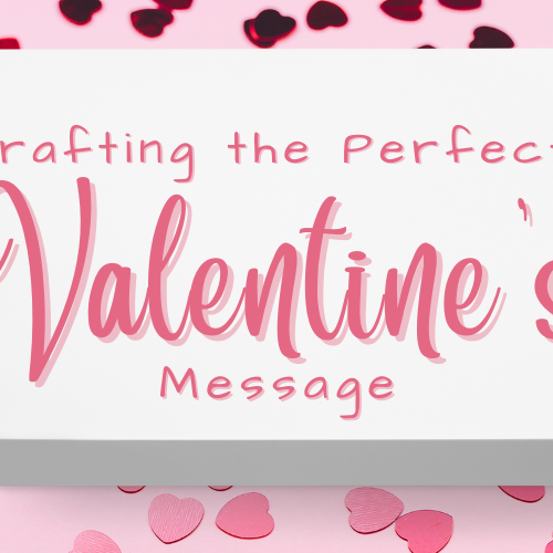Crafting the Perfect Valentine's Message