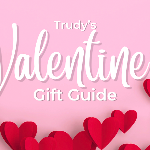 Trudy's Valentine's Gift Guide