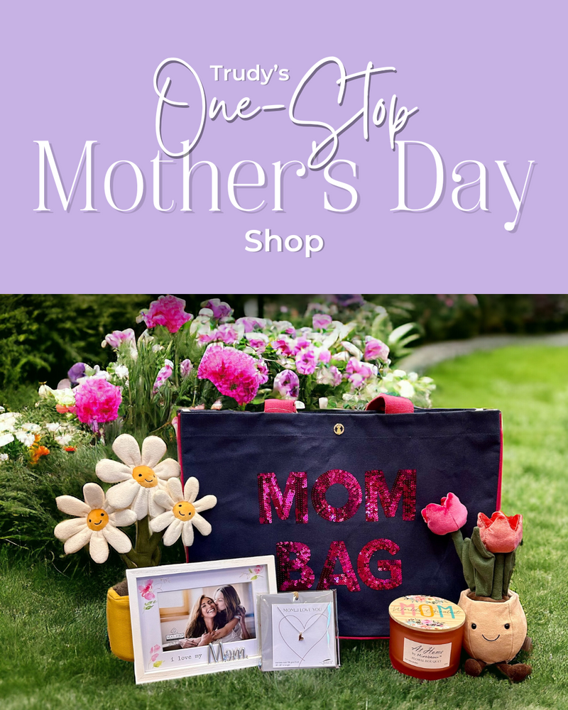 Trudy's One-Stop Mother's Day Shop