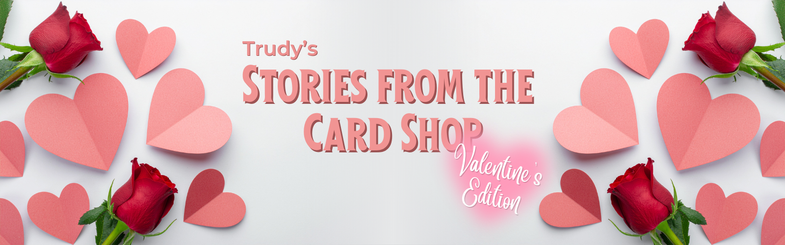 Trudy's Stories from the Card Shop Valentine's Edition