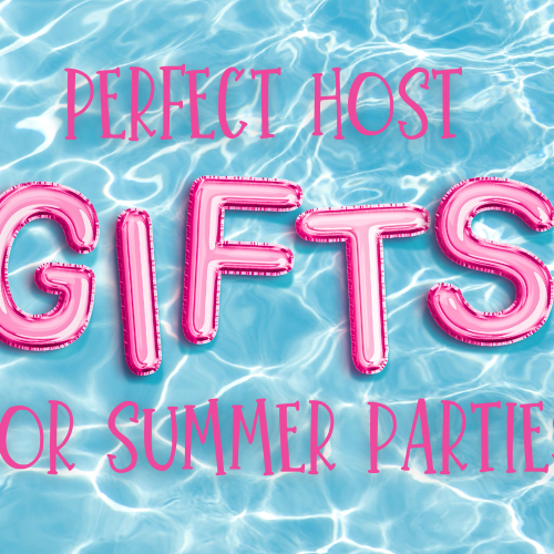 Perfect Host Gifts for Summer Parties