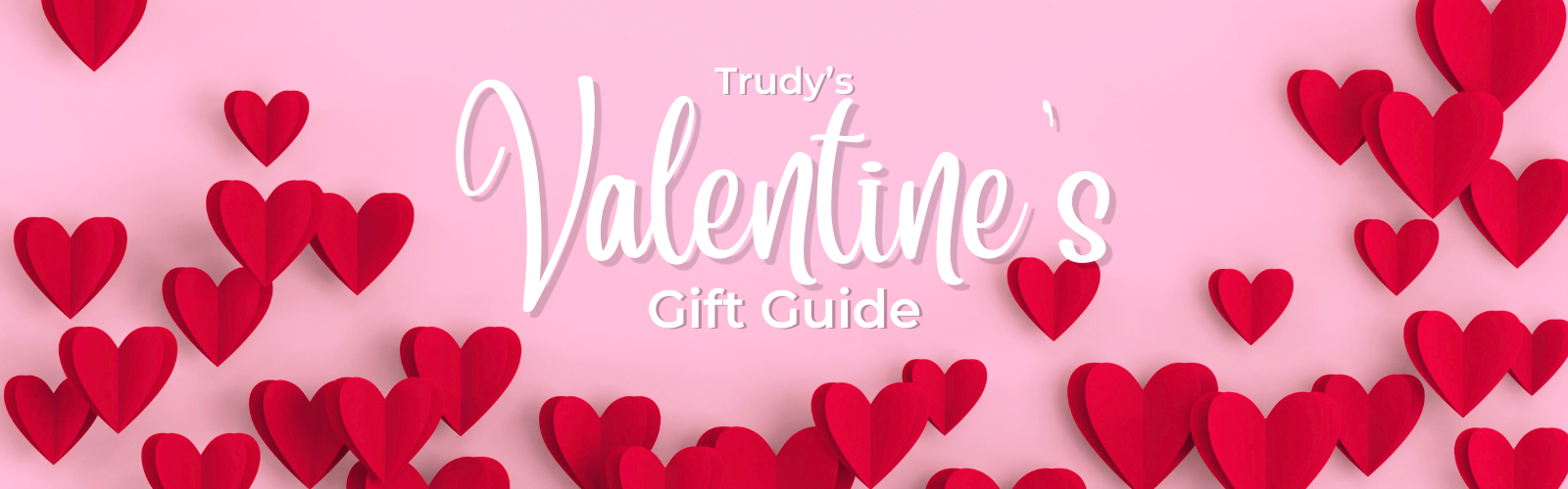 Trudy's Valentine's Gift Guide