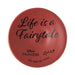 Life Is A Fairytale Glass

