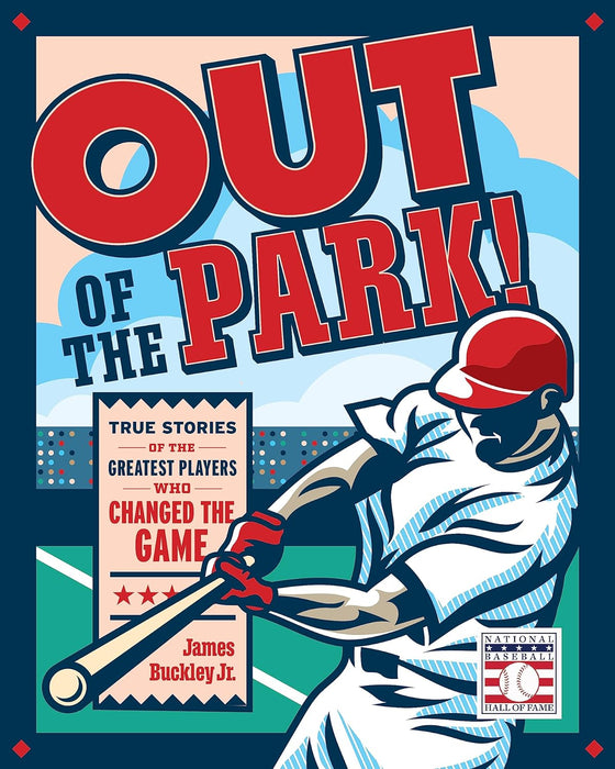 Out of the Park!: True Stories of the Greatest Players Who Changed the Game by James Buckley Jr.