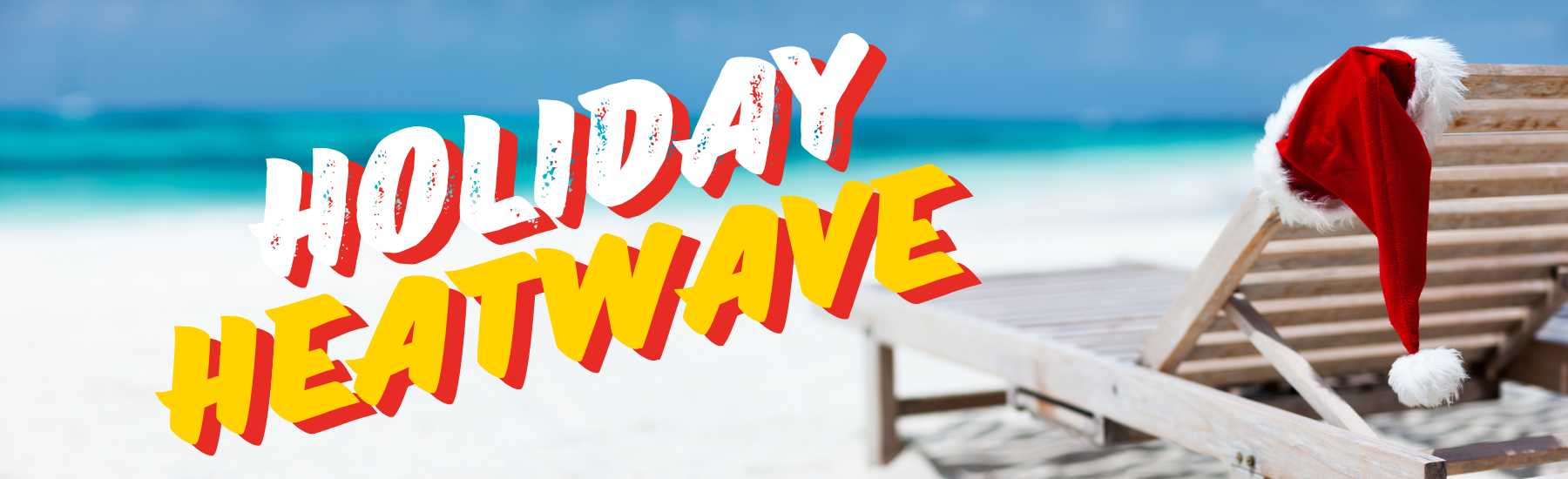 Holiday Heatwave banner with a Santa hat on a beach chair promoting Christmas décor, gifts, and holiday favorites available now.
