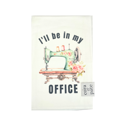 I'll Be In My Office Sewing Machine Tea Towel
