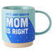 Let's Just Assume Mom Is Right Mug, 16 oz.
