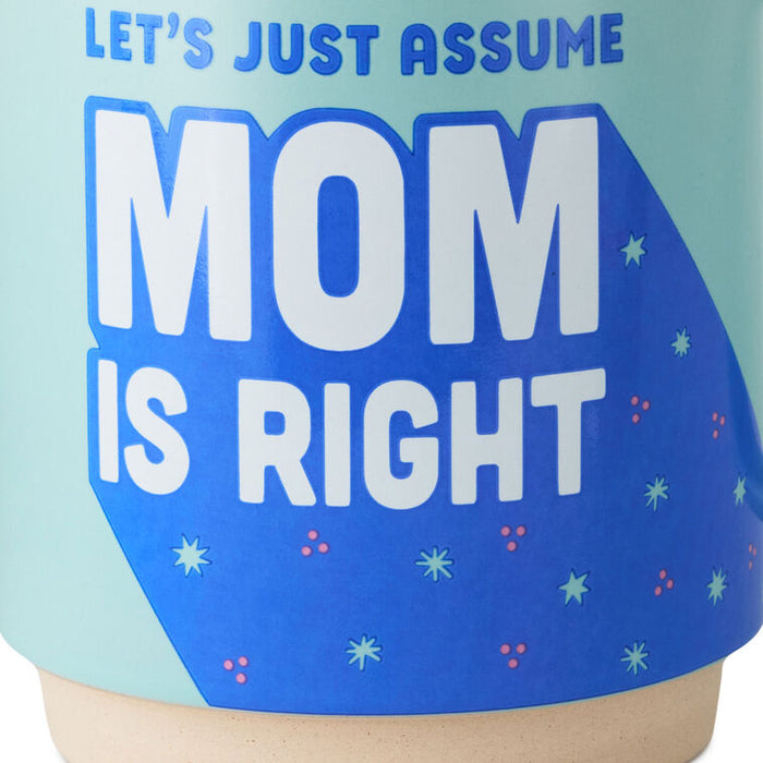 Let's Just Assume Mom Is Right Mug, 16 oz.