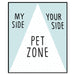 Triangle sign with 'My Side', 'Your Side', and 'Pet Zone' text on a light blue background