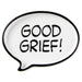 Speech bubble-shaped plate with 'Good Grief!' text on a white background