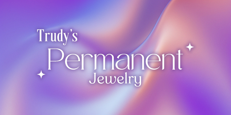 Trudy's Permanent Jewelry