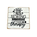 Sewing is Cheaper Than Therapy Pallet Sign