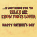 Relax and Know You're Loved Funny Father's Day Card