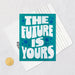 The Future Is Yours Graduation Card