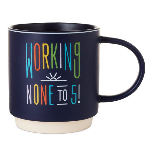 Working None to 5 Funny Retirement Mug