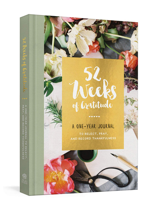 52 Weeks of Gratitude A One-Year Journal to Reflect, Pray, and Record Thankfulness
