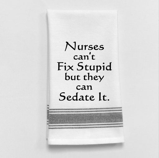 Nurses Can't Fix Stupid Tea Towel
